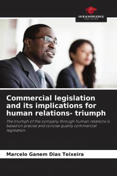 Commercial legislation and its implications for human relations- triumph