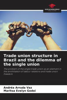 Trade union structure in Brazil and the dilemma of the single union