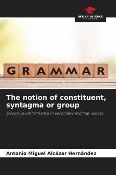 The notion of constituent syntagma or group