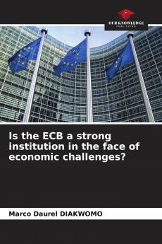 Is the ECB a strong institution in the face of economic challenges?
