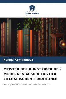 MEISTER DER KUNST ODER DES MODERNEN AUSDRUCKS DER LITERARISCHEN TRADITIONEN