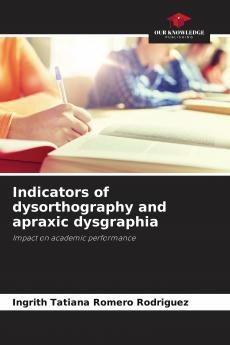 Indicators of dysorthography and apraxic dysgraphia