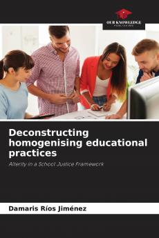 Deconstructing homogenising educational practices
