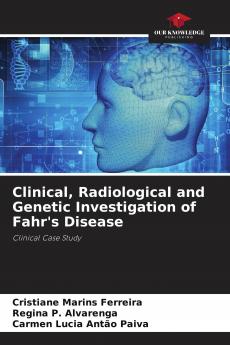 Clinical Radiological and Genetic Investigation of Fahr's Disease