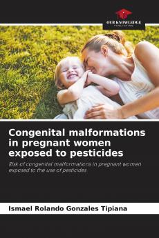 Congenital malformations in pregnant women exposed to pesticides