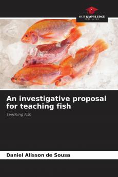 An investigative proposal for teaching fish