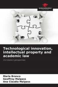 Technological innovation intellectual property and academic law