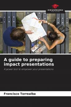 A guide to preparing impact presentations