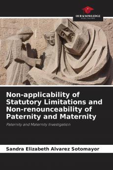 Non-applicability of Statutory Limitations and Non-renounceability of Paternity and Maternity