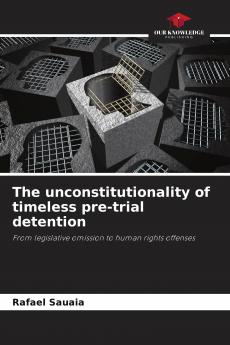The unconstitutionality of timeless pre-trial detention