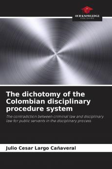 The dichotomy of the Colombian disciplinary procedure system