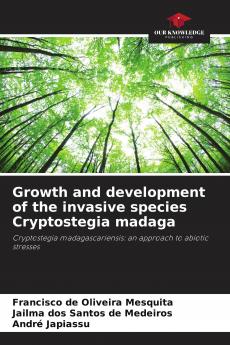 Growth and development of the invasive species Cryptostegia madaga
