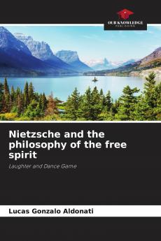Nietzsche and the philosophy of the free spirit
