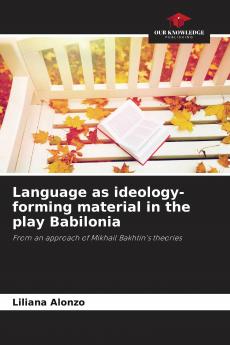 Language as ideology-forming material in the play Babilonia
