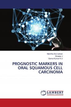 PROGNOSTIC MARKERS IN ORAL SQUAMOUS CELL CARCINOMA