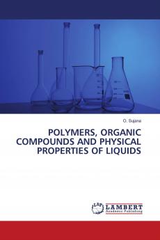 POLYMERS ORGANIC COMPOUNDS AND PHYSICAL PROPERTIES OF LIQUIDS