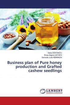 Business plan of Pure honey production and Grafted cashew seedlings
