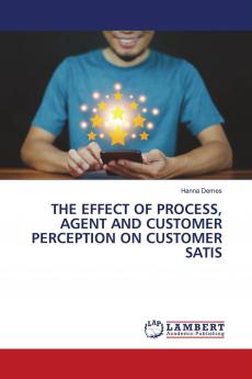 THE EFFECT OF PROCESS AGENT AND CUSTOMER PERCEPTION ON CUSTOMER SATIS