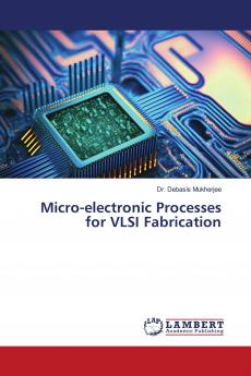 Micro-electronic Processes for VLSI Fabrication