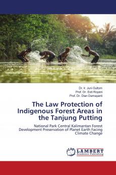 The Law Protection of Indigenous Forest Areas in the Tanjung Putting