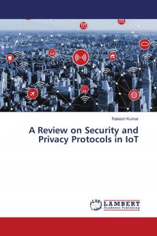 A Review on Security and Privacy Protocols in IoT