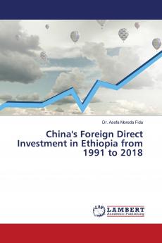 China's Foreign Direct Investment in Ethiopia from 1991 to 2018