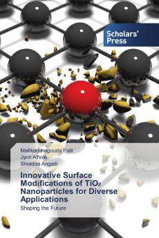 Innovative Surface Modifications of TiO? Nanoparticles for Diverse Applications