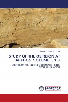 STUDY OF THE OSIREION AT ABYDOS. VOLUME I 1.3