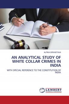 AN ANALYTICAL STUDY OF WHITE COLLAR CRIMES IN INDIA