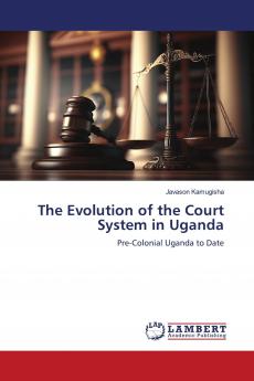 The Evolution of the Court System in Uganda