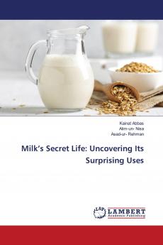 Milk���s Secret Life: Uncovering Its Surprising Uses
