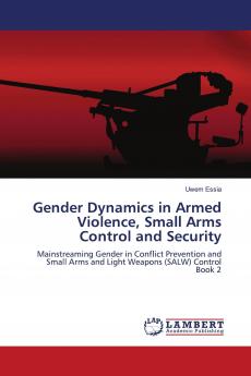 Gender Dynamics in Armed Violence Small Arms Control and Security