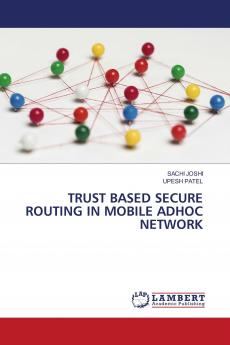 TRUST BASED SECURE ROUTING IN MOBILE ADHOC NETWORK