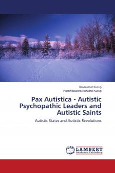 Pax Autistica - Autistic Psychopathic Leaders and Autistic Saints
