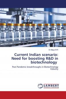 Current Indian scenario: Need for boosting R&D in biotechnology