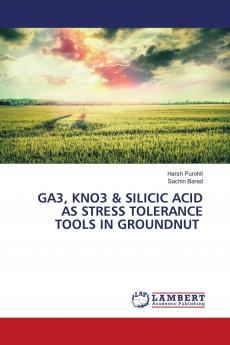 GA3 KNO3 & SILICIC ACID AS STRESS TOLERANCE TOOLS IN GROUNDNUT