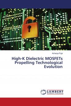 High-K Dielectric MOSFETs Propelling Technological Evolution