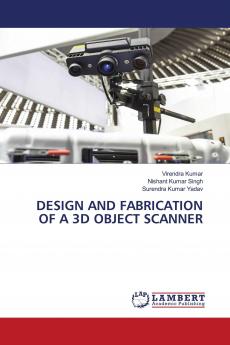 DESIGN AND FABRICATION OF A 3D OBJECT SCANNER