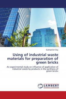 Using of industrial waste materials for preparation of green bricks