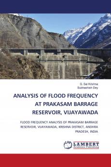 ANALYSIS OF FLOOD FREQUENCY AT PRAKASAM BARRAGE RESERVOIR VIJAYAWADA