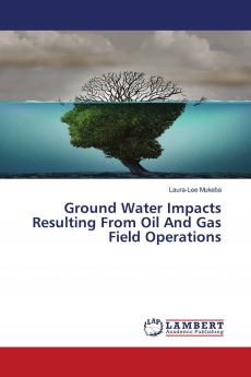 Ground Water Impacts Resulting From Oil And Gas Field Operations