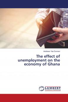The effect of unemployment on the economy of Ghana