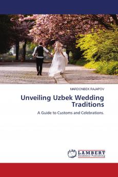 Unveiling Uzbek Wedding Traditions