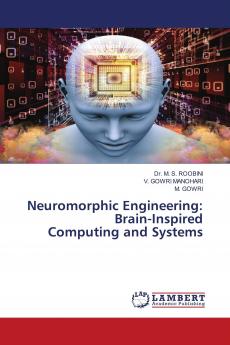 Neuromorphic Engineering: Brain-Inspired Computing and Systems