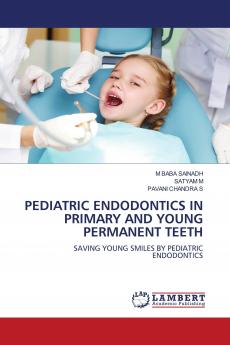 PEDIATRIC ENDODONTICS IN PRIMARY AND YOUNG PERMANENT TEETH