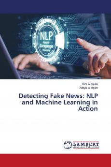 Detecting Fake News: NLP and Machine Learning in Action