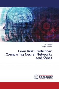 Loan Risk Prediction: Comparing Neural Networks and SVMs