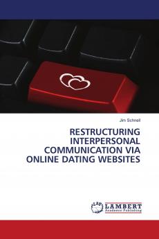 RESTRUCTURING INTERPERSONAL COMMUNICATION VIA ONLINE DATING WEBSITES