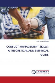 CONFLICT MANAGEMENT SKILLS: A THEORETICAL AND EMPIRICAL GUIDE