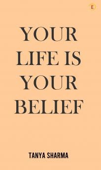 Your life is your belief